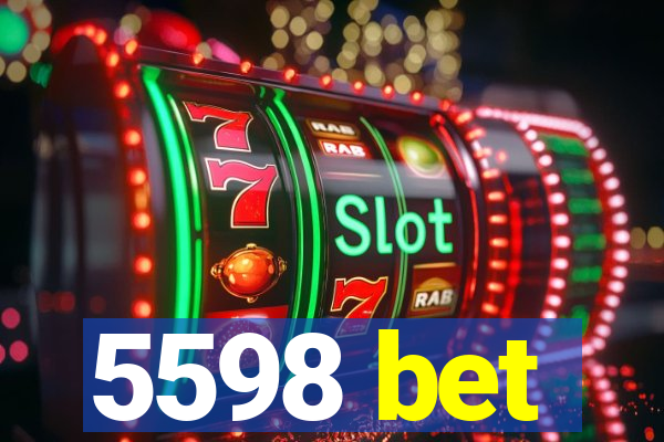 5598 bet